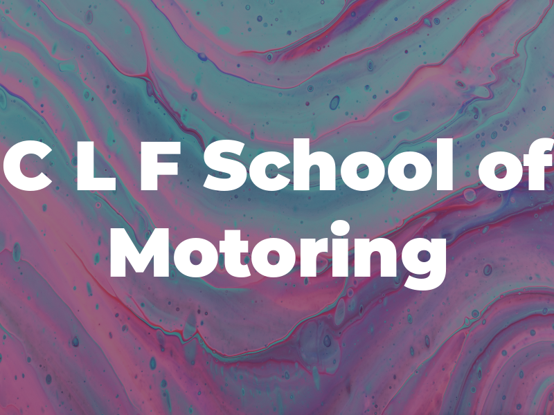 C L F School of Motoring