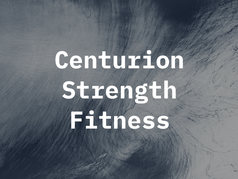 Centurion Strength and Fitness