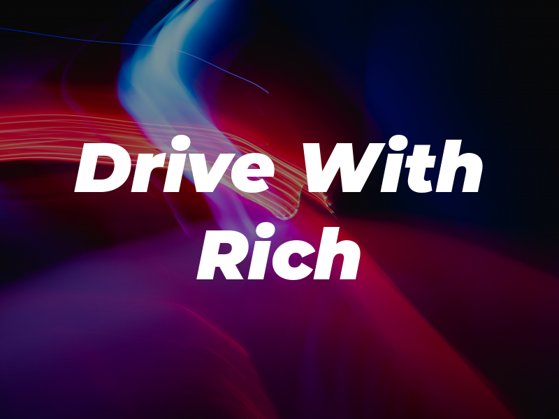 Drive With Rich