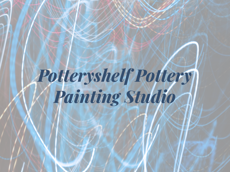The Potteryshelf Pottery Painting Studio