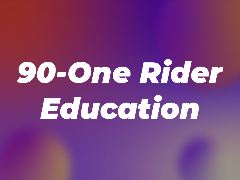 90-One Rider Education