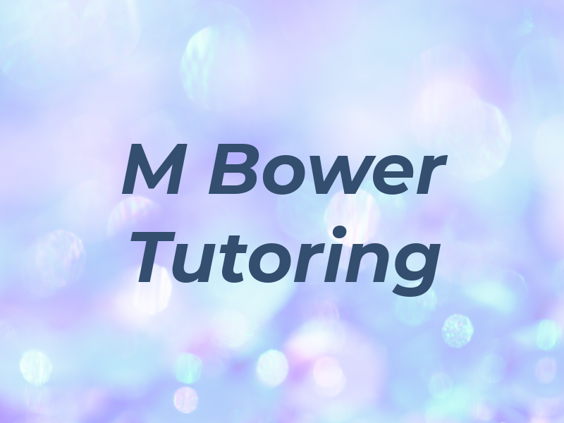 M Bower Tutoring