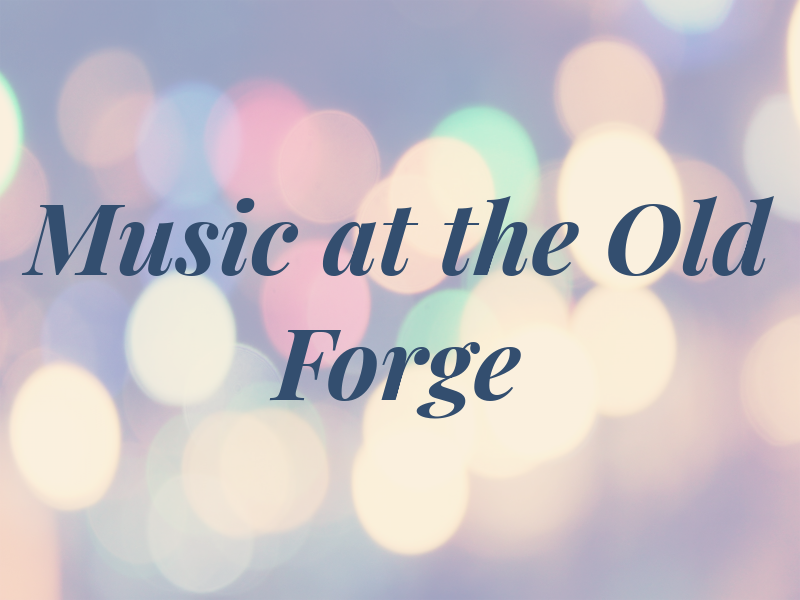 Music at the Old Forge