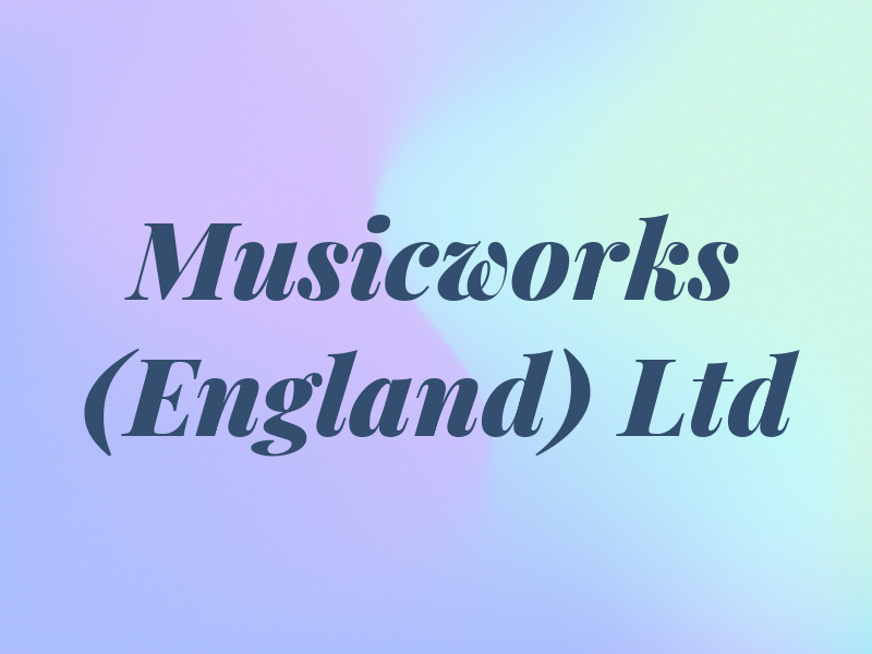 Musicworks (England) Ltd