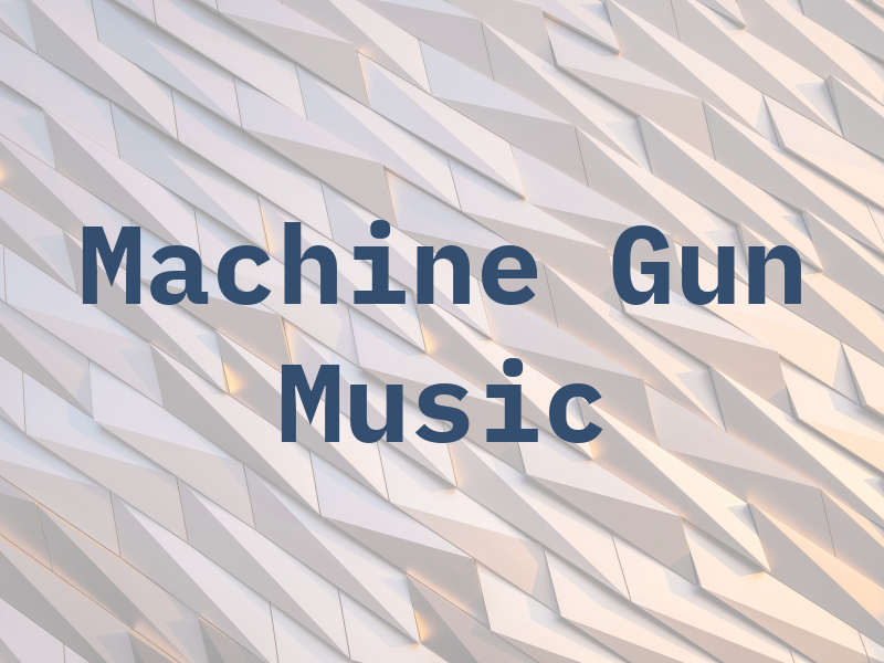 Machine Gun Music