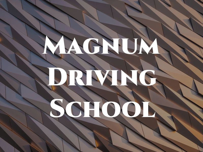 Magnum Driving School Ltd