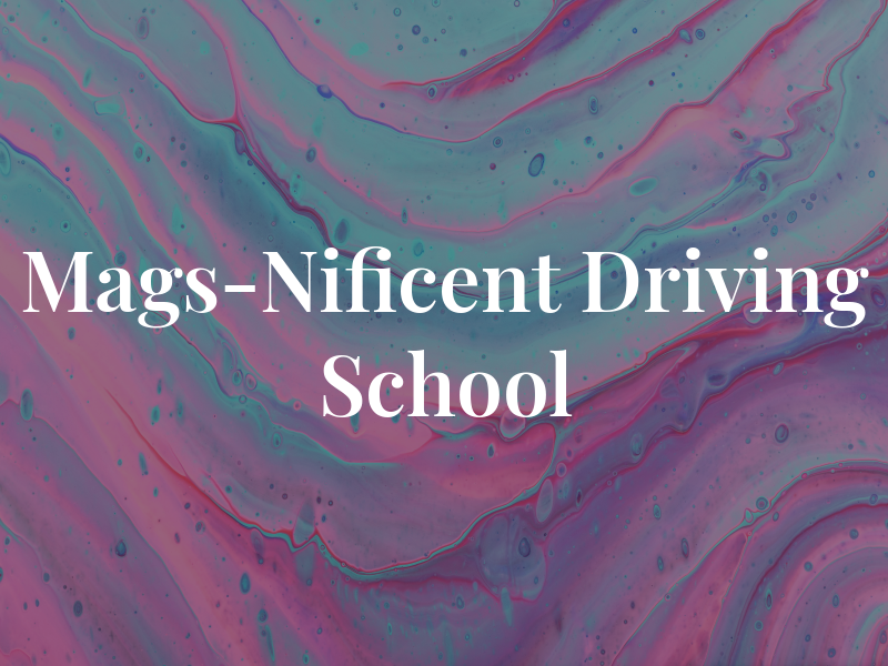 Mags-Nificent Driving School