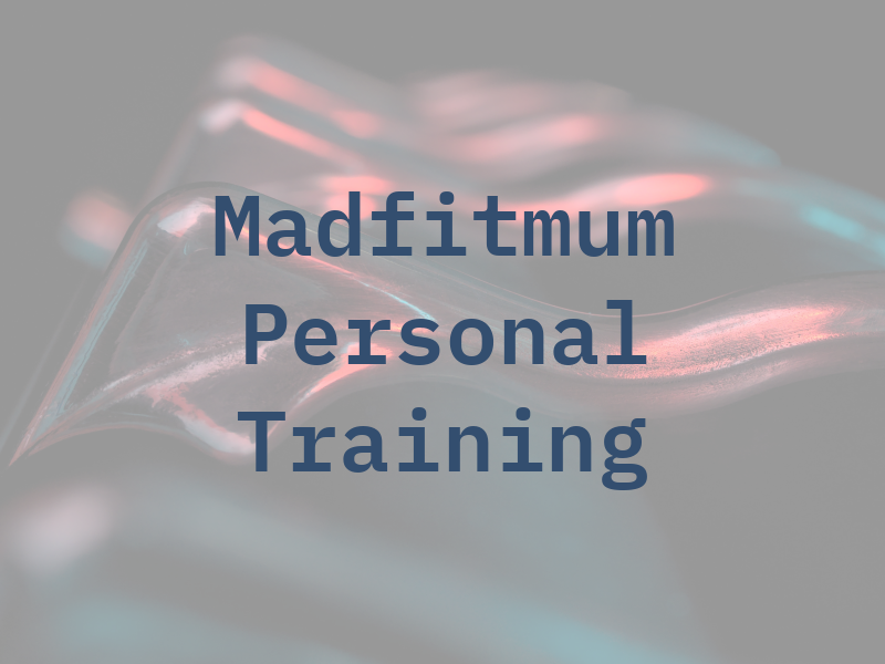 Madfitmum Personal Training