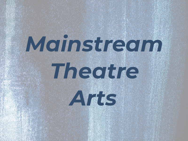 Mainstream Theatre Arts