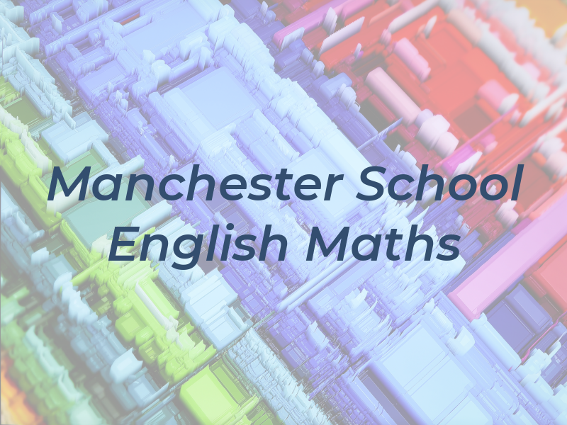 Manchester School of English and Maths