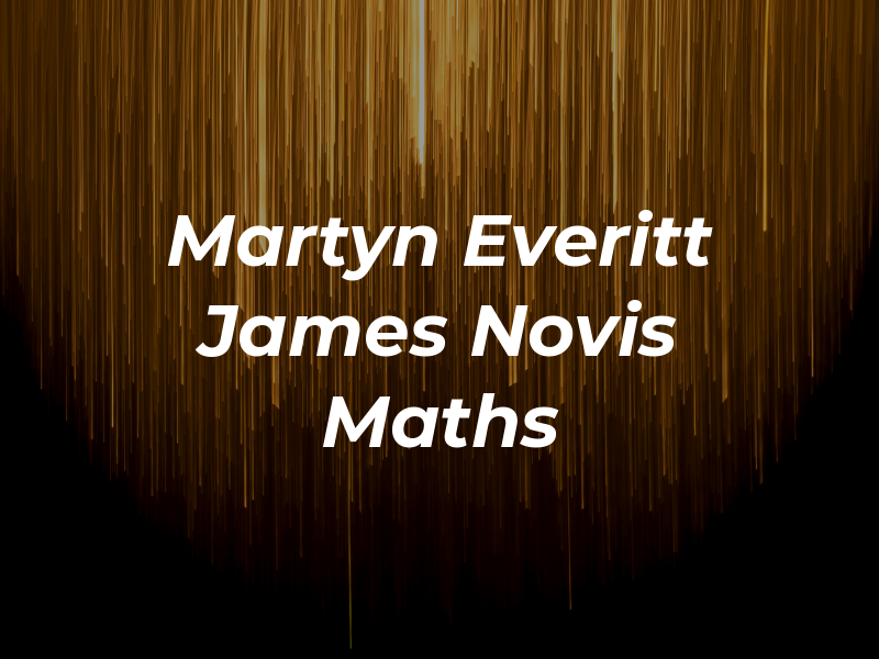 Martyn Everitt & James Novis Maths