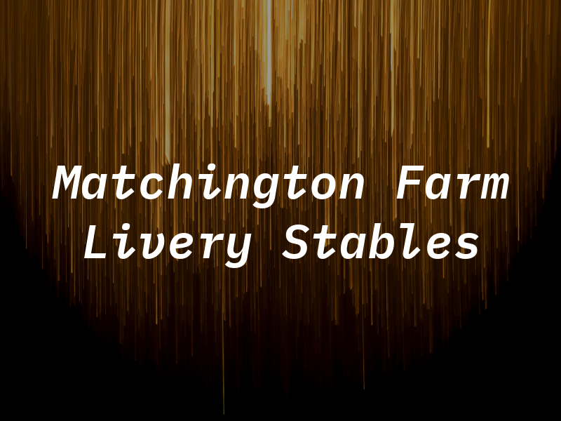 Matchington Farm Livery Stables