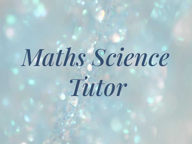 Maths & Science Tutor