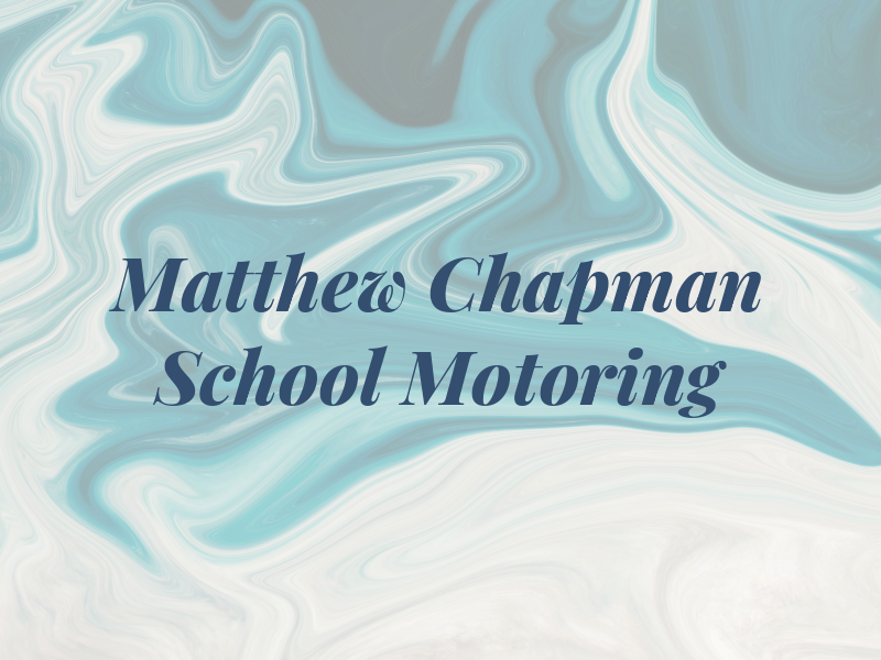 Matthew Chapman School of Motoring