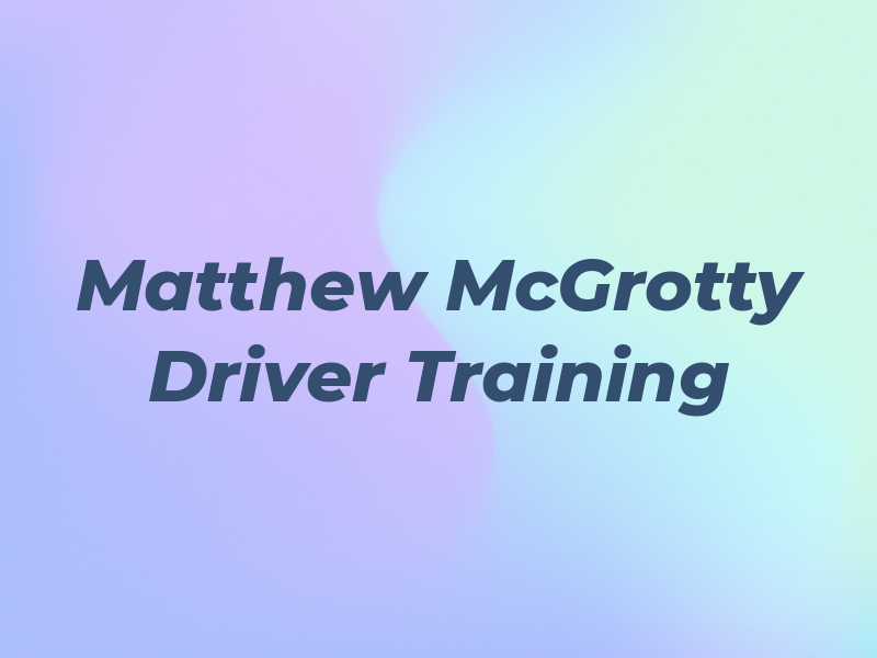 Matthew McGrotty Driver Training