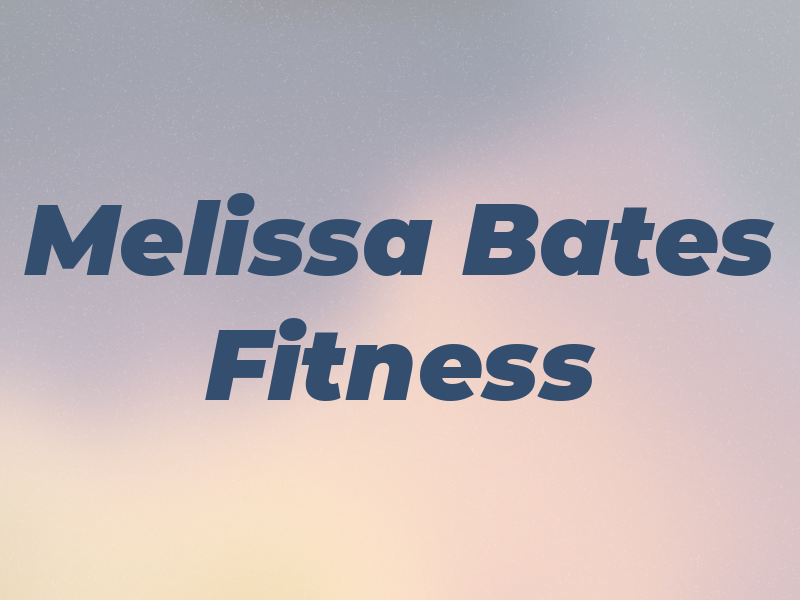 Melissa Bates Fitness