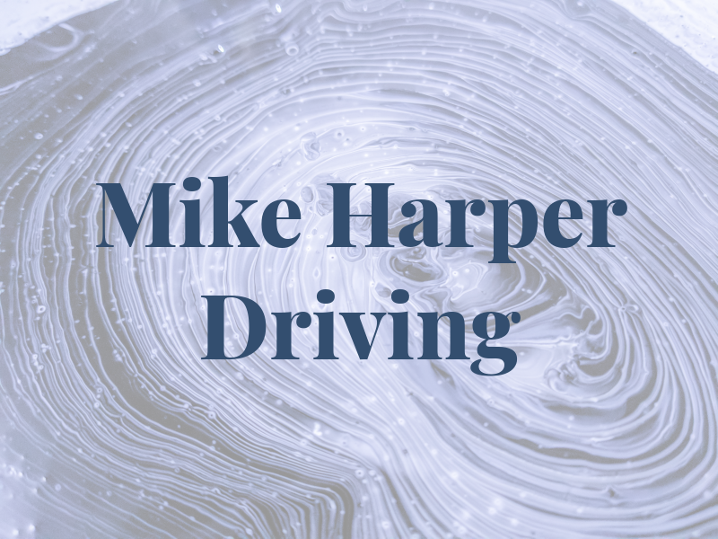 Mike Harper Driving