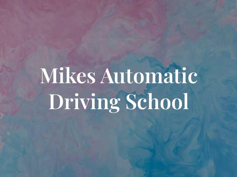Mikes Automatic Driving School