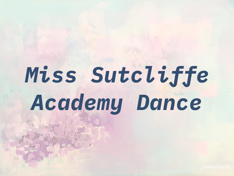 Miss Sutcliffe Academy Of Dance