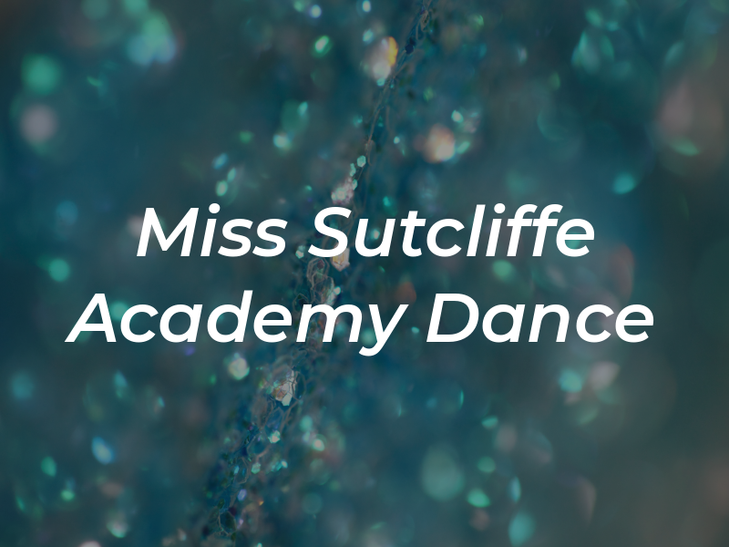 Miss Sutcliffe Academy Of Dance