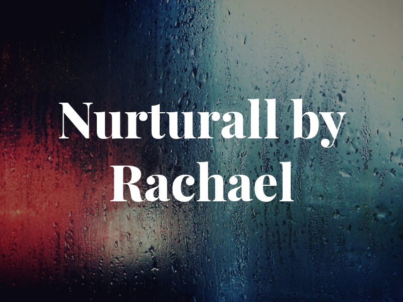 Nurturall by Rachael