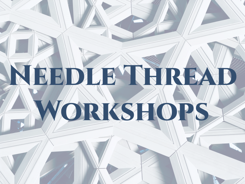 Needle and Thread Workshops