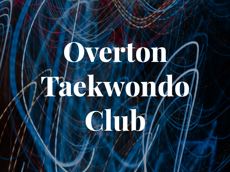 Overton Taekwondo Club