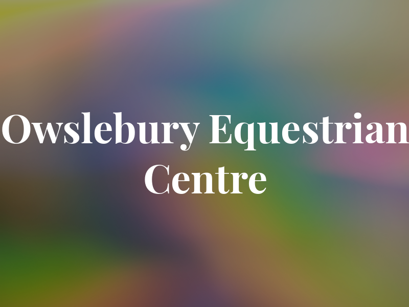 Owslebury Equestrian Centre