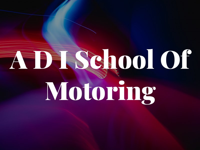 A D I School Of Motoring