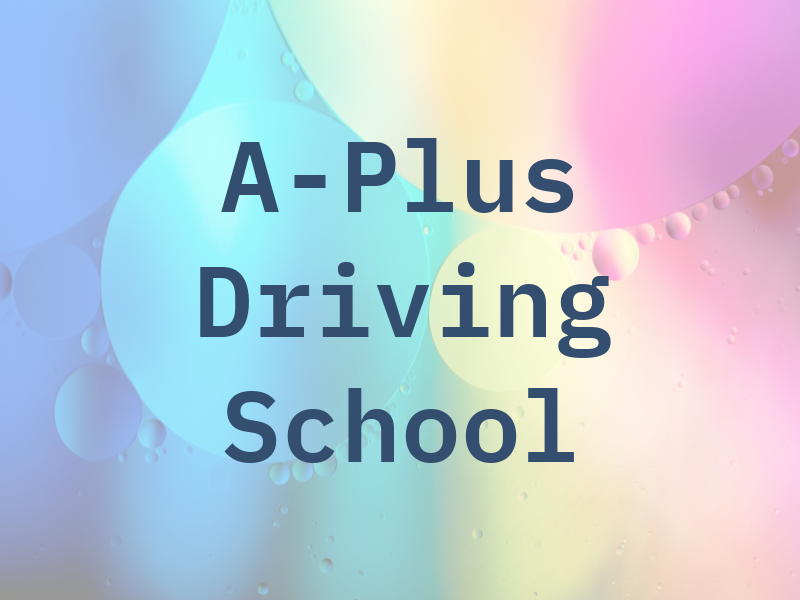 A-Plus Driving School