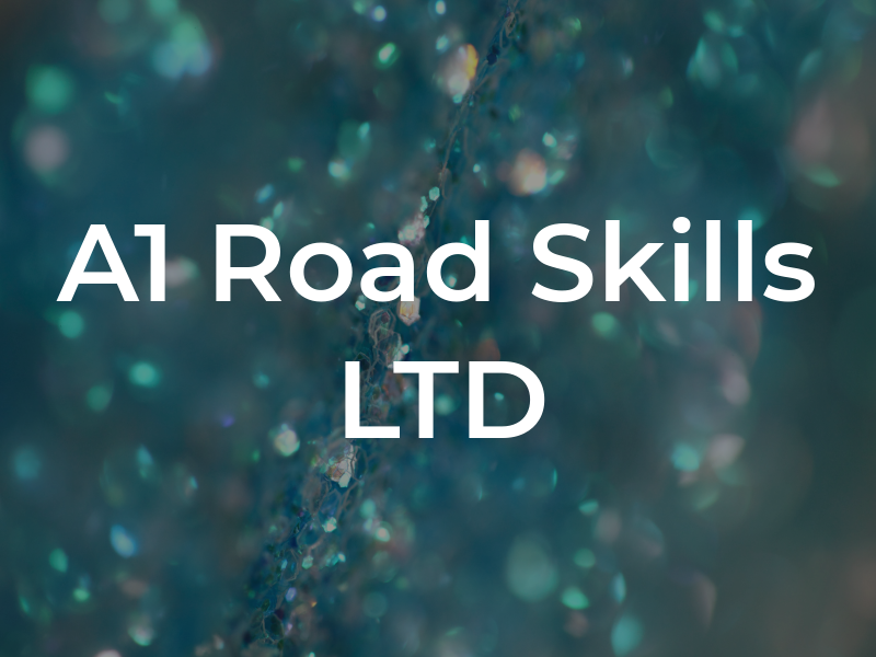 A1 Road Skills LTD