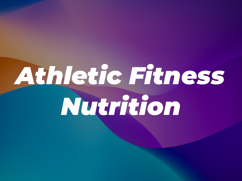 Athletic Fitness & Nutrition