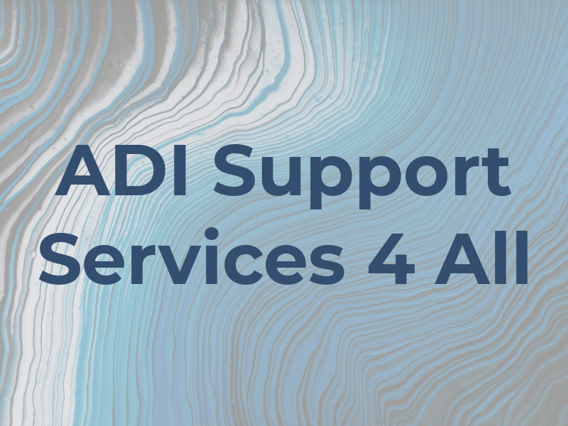 ADI Support Services 4 All