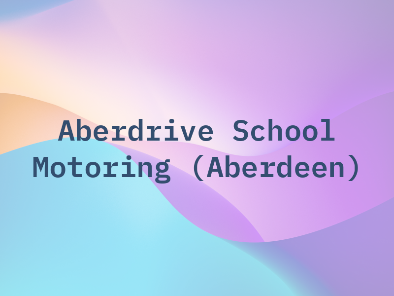 Aberdrive School of Motoring (Aberdeen)