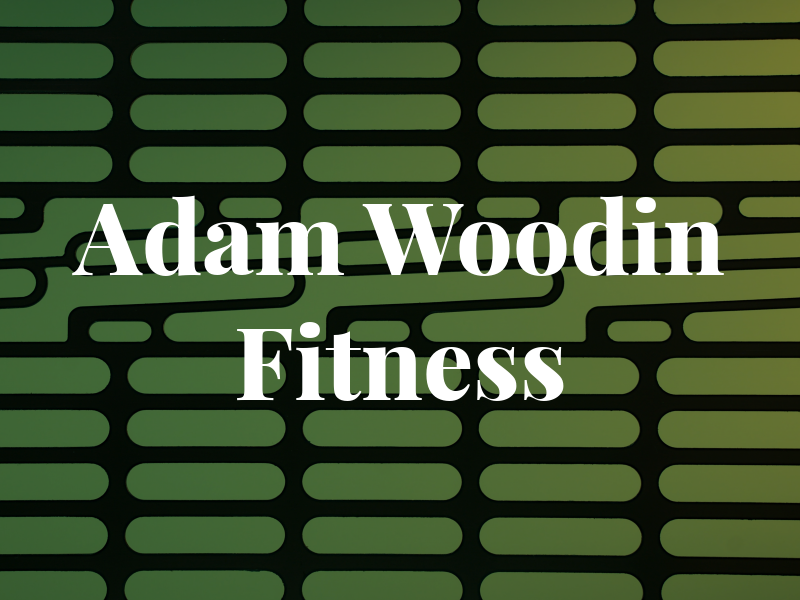 Adam Woodin Fitness