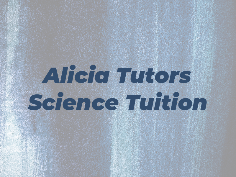 Alicia Tutors Science Tuition