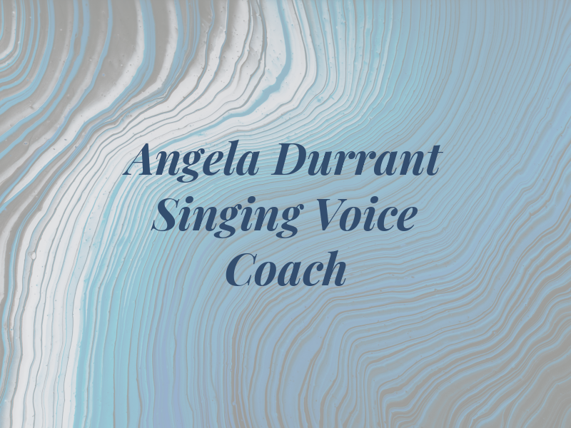 Angela Durrant Singing and Voice Coach