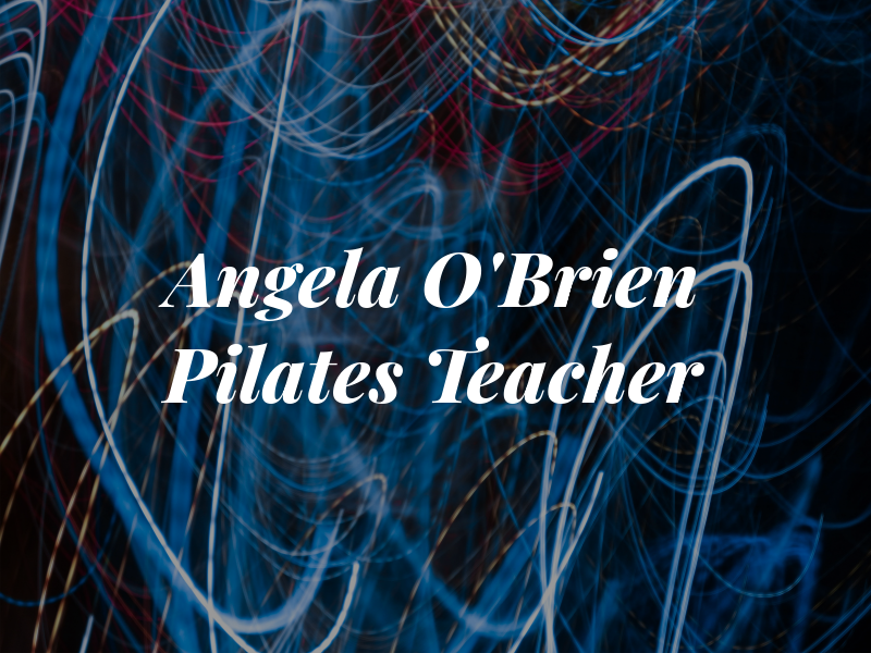 Angela O'Brien Pilates Teacher
