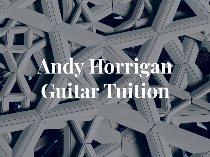 Andy Horrigan Guitar Tuition