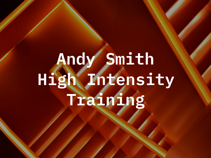 Andy Smith High Intensity Training