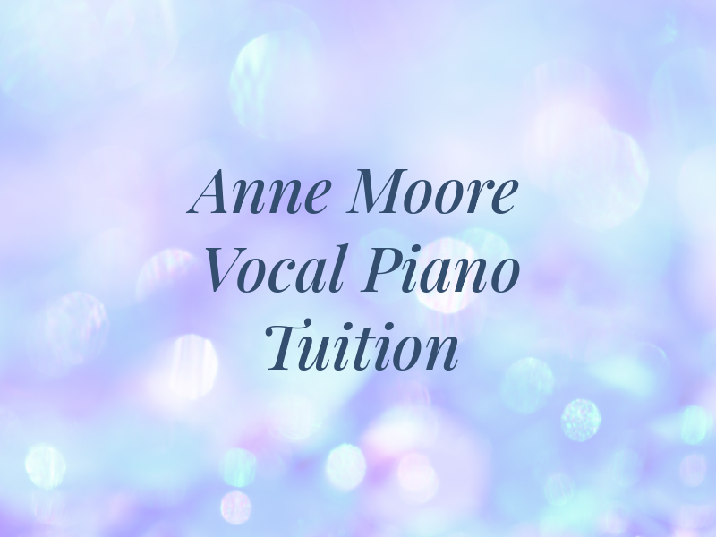 Anne Moore Vocal & Piano Tuition