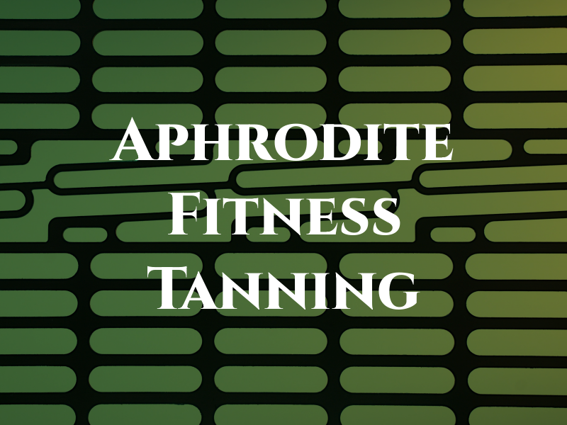 Aphrodite Fitness & Tanning