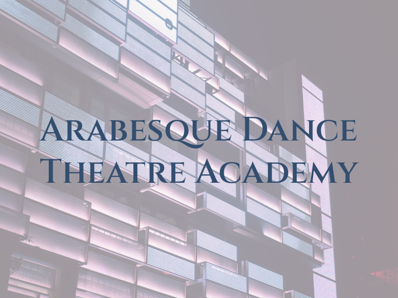 Arabesque Dance and Theatre Academy