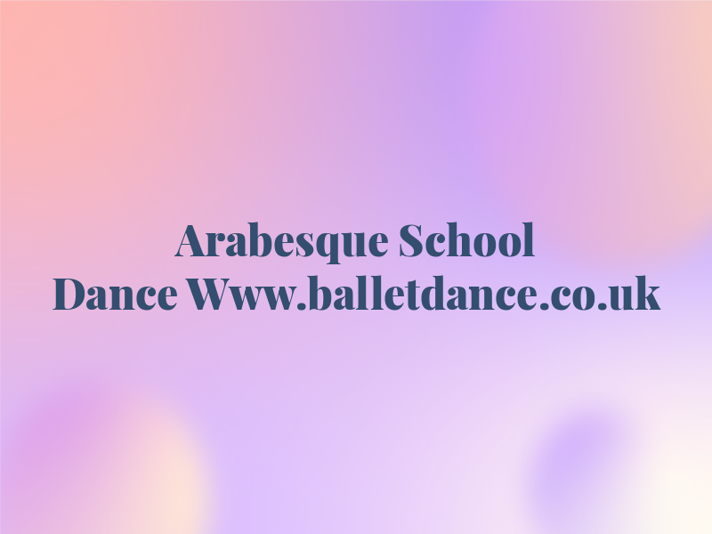 Arabesque School of Dance Www.balletdance.co.uk
