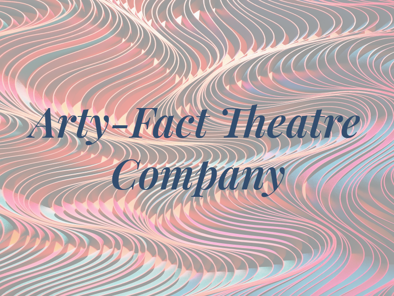 Arty-Fact Theatre Company