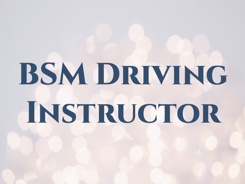 BSM Driving Instructor