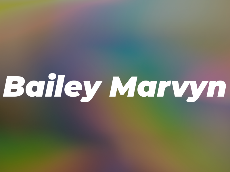 Bailey Marvyn