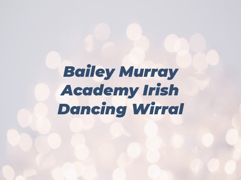 Bailey Murray Academy of Irish Dancing Wirral