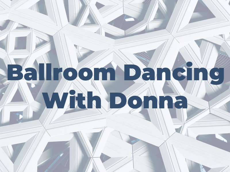 Ballroom Dancing With Donna