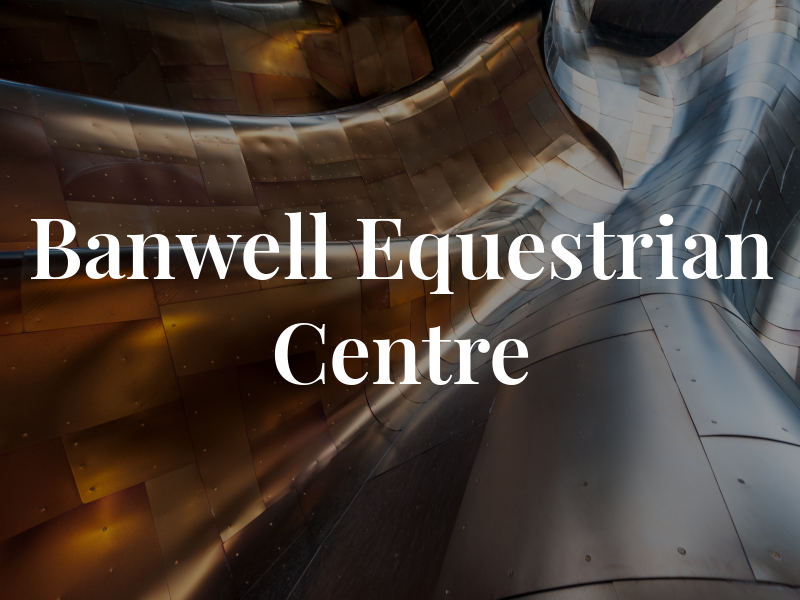 Banwell Equestrian Centre